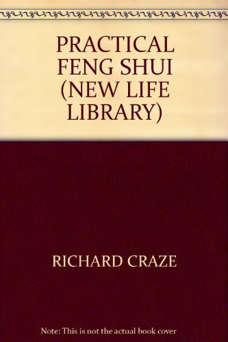 Practical Feng Shui: The Chinese Art of Living in Harmony With Your Surroundings (New Life Library Series)