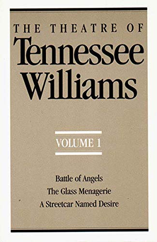 The Theatre of Tennessee Williams, Vol. 1: Battle of Angels / The Glass Menagerie / A Streetcar Named Desire