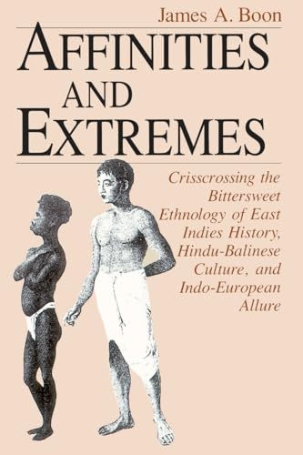 Affinities and Extremes: Crisscrossing the Bittersweet Ethnology of East Indies History, Hindu-Balinese Culture, and Indo-European Allure