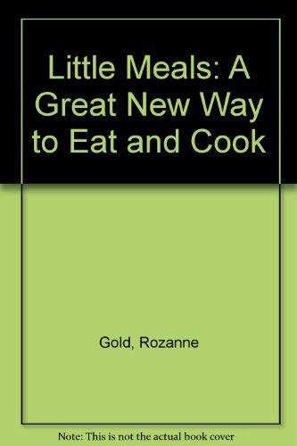 Little Meals: A Great New Way to Eat and Cook