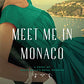 Meet Me in Monaco: A Novel of Grace Kelly's Royal Wedding