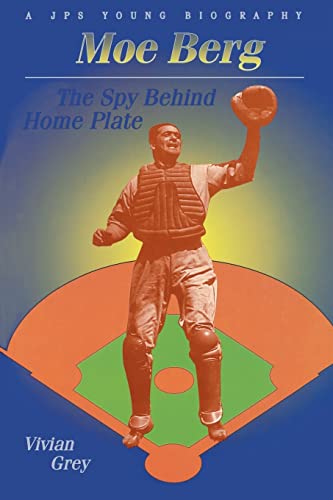 Moe Berg: The Spy Behind Home Plate (JPS Young Biography Series)