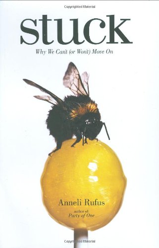 Stuck: Why We Can't (or Won't) Move On