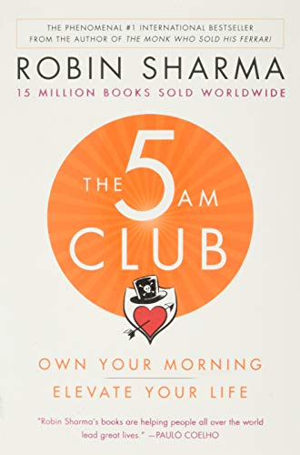 5 AM Club, The: Own Your Morning. Elevate Your Life.