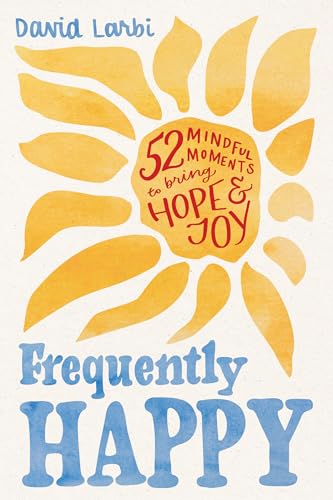 Frequently Happy: 52 Mindful Moments to Bring Hope and Joy