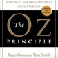 The Oz Principle: Getting Results through Individual and Organizational Accountability