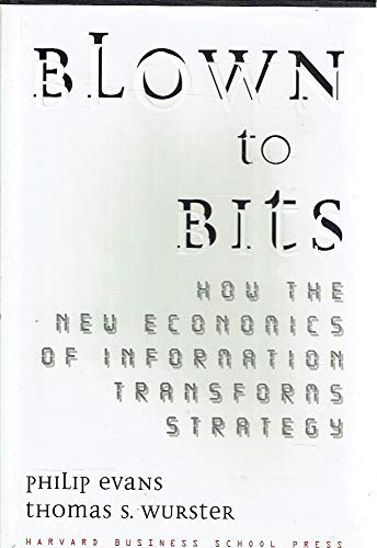 Blown to Bits: How the New Economics of Information Transforms Strategy
