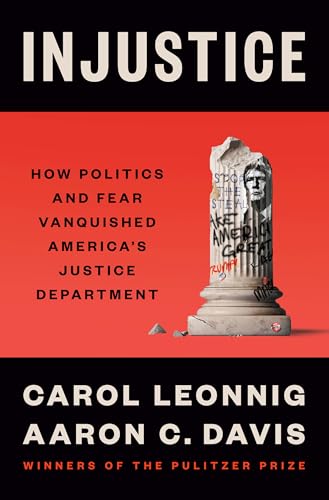 Injustice: How Politics and Fear Vanquished America's Justice Department