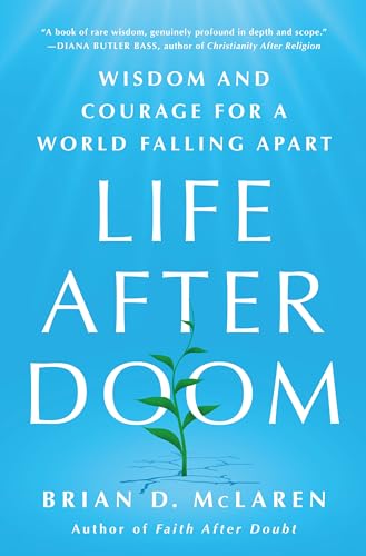 Life After Doom: Wisdom and Courage for a World Falling Apart