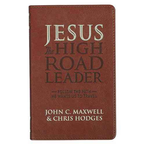 Jesus the High Road Leader: Follow the Path He Wants Us to Travel