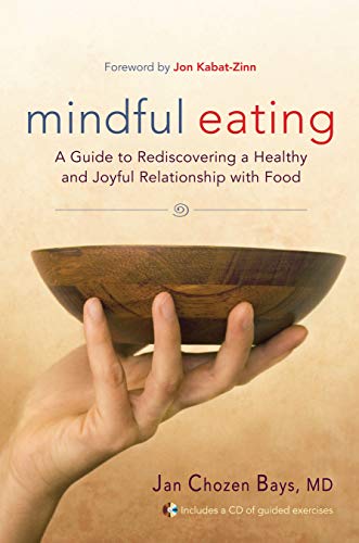 Mindful Eating: A Guide to Rediscovering a Healthy and Joyful Relationship with Food--includes CD