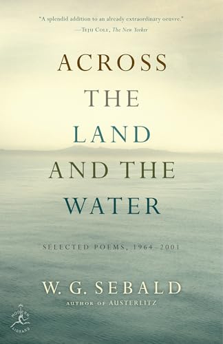 Across the Land and the Water: Selected Poems, 1964-2001 (Modern Library)