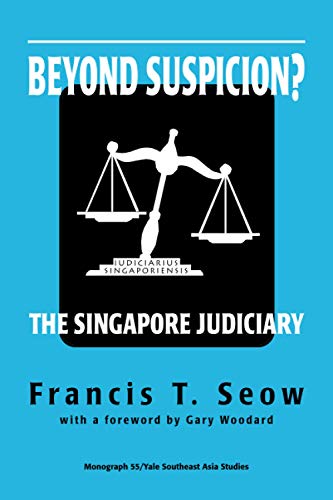 Beyond Suspicion? the Singapore Judiciary (Yale Southeast Asia Studies Monographs)
