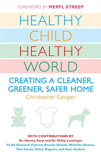 Healthy Child Healthy World: Creating a Cleaner, Greener, Safer Home