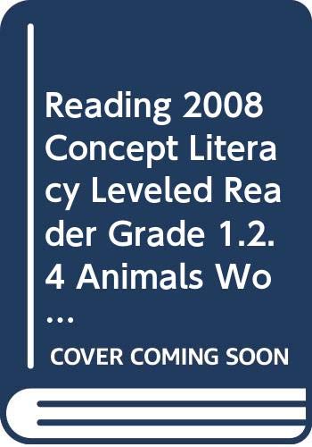 READING 2008 CONCEPT LITERACY LEVELED READER GRADE 1.2.4 ANIMALS WORK TOGETHER