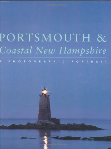 Portsmouth & Coastal New Hampshire: A Photographic Portrait