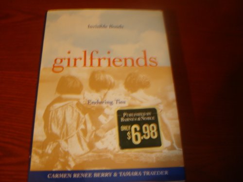 Girlfriends:  Invisible Bonds, Enduring Ties