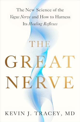 The Great Nerve: The New Science of the Vagus Nerve and How to Harness Its Healing Reflexes