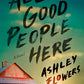 All Good People Here: A Novel