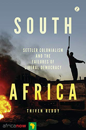 South Africa, Settler Colonialism and the Failures of Liberal Democracy (Africa Now)