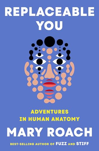 Replaceable You: Adventures in Human Anatomy