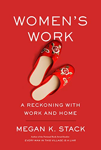 Women's Work: A Reckoning with Work and Home