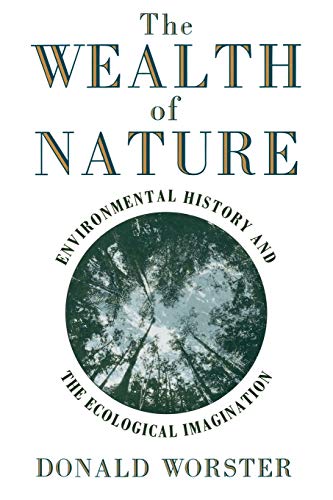 The Wealth of Nature: Environmental History and the Ecological Imagination