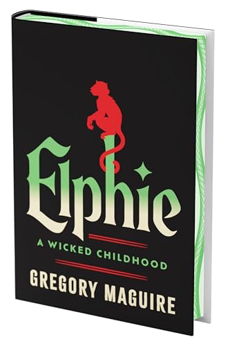 Elphie (Deluxe Limited Edition): The Wicked Childhood of Elphaba, from the Series That Inspired the Major Motion Picture ―Now Streaming, Stenciled Edge Edition (Wicked Years)