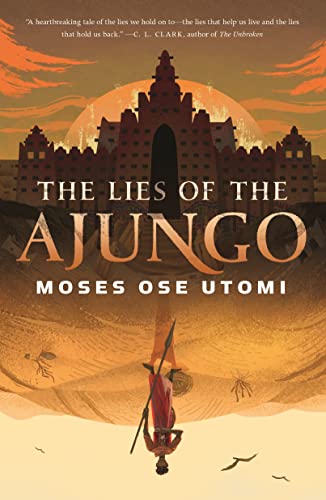 The Lies of the Ajungo (The Forever Desert, 1)