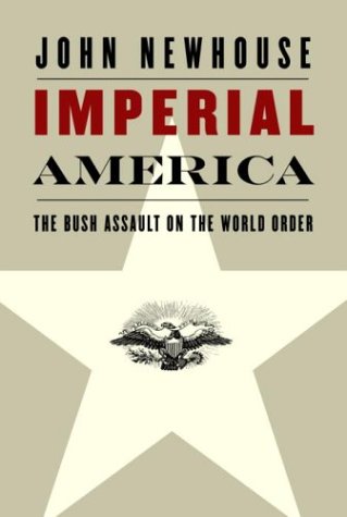 Imperial America: The Bush Assault on the World Order
