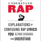 Understand Rap: Explanations of Confusing Rap Lyrics that You & Your Grandma Can Understand