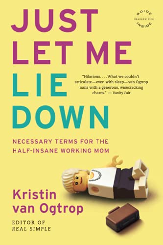 Just Let Me Lie Down: Necessary Terms for the Half-Insane Working Mom