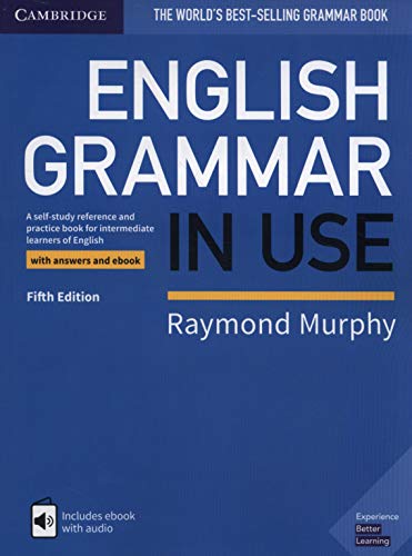 English Grammar in Use Book with Answers and Interactive eBook: A Self-study Reference and Practice Book for Intermediate Learners of English