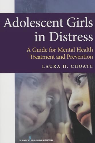 Adolescent Girls in Distress: A Guide for Mental Health Treatment and Prevention