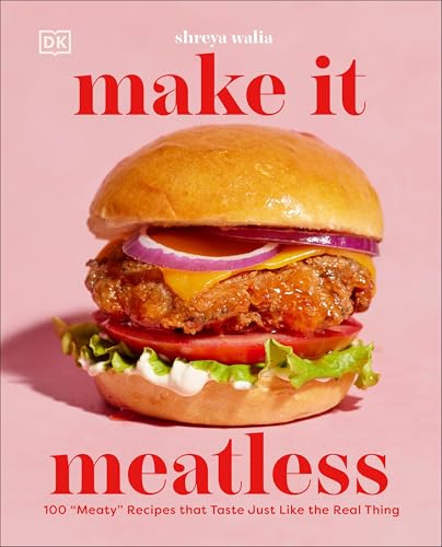 Make It Meatless: 100 'Meaty' Recipes that Taste Just Like the Real Thing