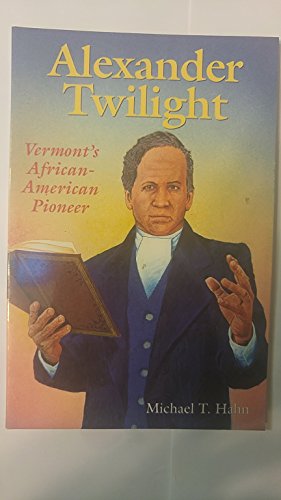 Alexander Twilight: Vermont's African-American Pioneer