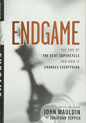 Endgame: The End of the Debt Supercycle and How It Changes Everything
