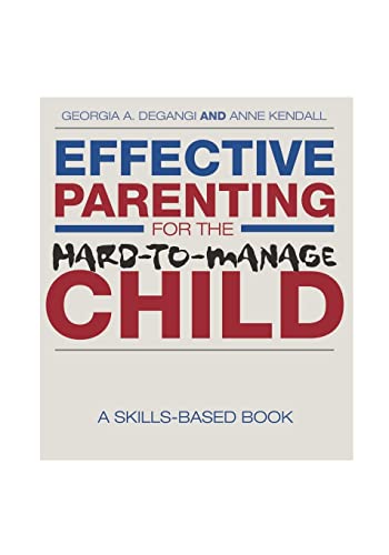 Effective Parenting for the Hard-to-Manage Child