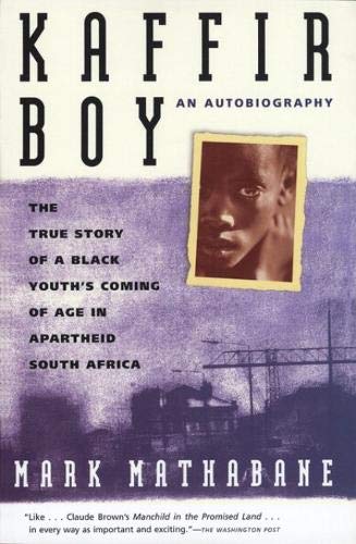 Kaffir Boy: An Autobiography--The True Story of a Black Youth's Coming of Age in Apartheid South Africa