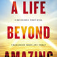 A Life Beyond Amazing: 9 Decisions That Will Transform Your Life Today