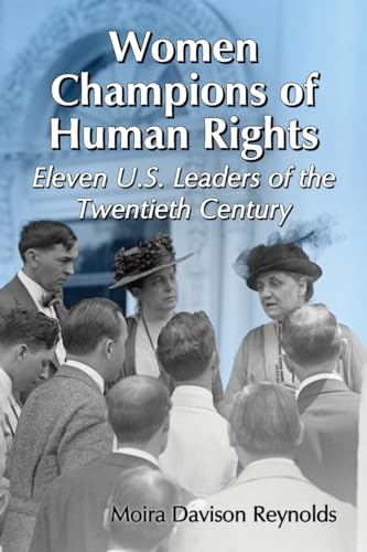 Women Champions of Human Rights: Eleven U.S. Leaders of the Twentieth Century