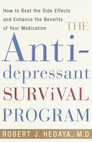 The Antidepressant Survival Program: How to Beat the Side Effects and Enhance the Benefits of Your Medication