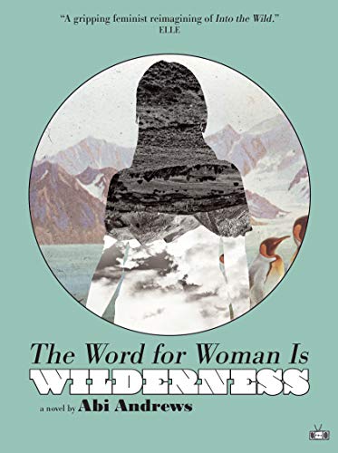 The Word for Woman Is Wilderness