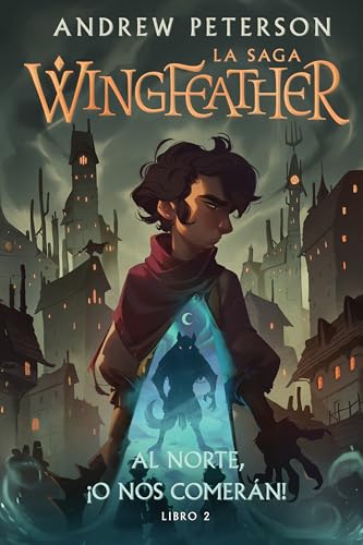 Al Norte, ¡O Nos Comerán!: Libro 2 (La Saga Wingfeather) (Spanish Edition)
