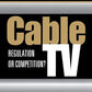 Cable TV: Regulation or Competition?
