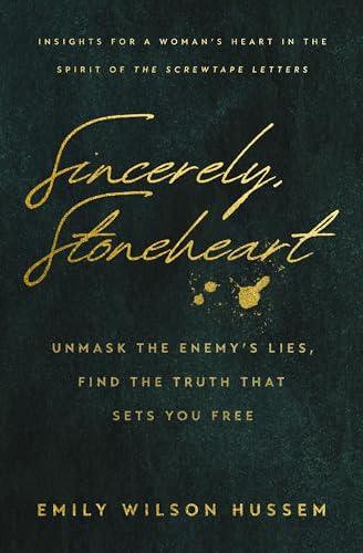 Sincerely, Stoneheart: Unmask the Enemy’s Lies, Find the Truth That Sets You Free (Insights for a Woman's Heart in the Spirit of the C.S. Lewis Classic, The Screwtape Letters)