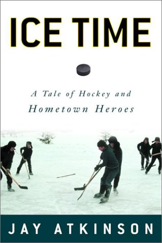 Ice Time: A Tale of Fathers, Sons, and Hometown Heroes