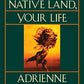 Your Native Land, Your Life