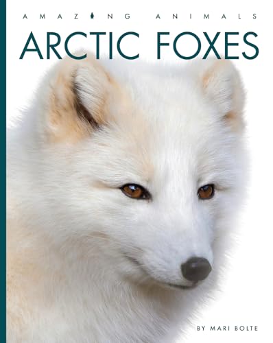 Arctic Foxes (Amazing Animals)