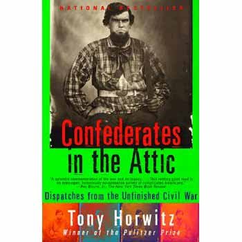 Confederates in the Attic: Dispatches from the Unfinished Civil War